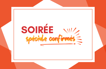 Soirée spéciale confirmés