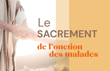 Célébration du Sacrement de l&rsquo;onction des malades