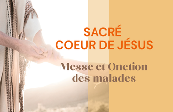 Célébration de la Solennité du Sacré Coeur de Jésus et du sacrement de l&rsquo;onction des malades